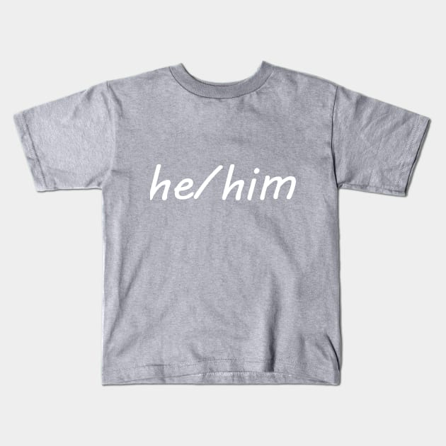 he/him (white) Kids T-Shirt by SianPosy